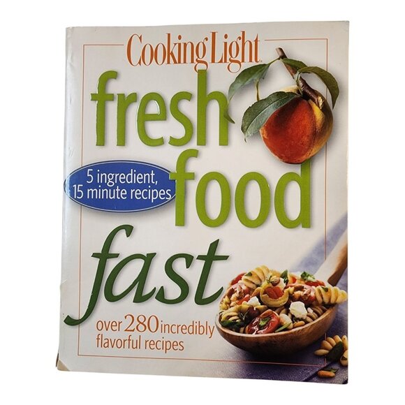 Cooking Light Fresh Food Fast: Over 280 Incredibly Flavorful 5-Ingredient - Picture 1 of 2